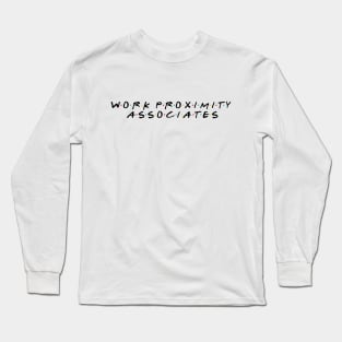 Work Proximity Associates Long Sleeve T-Shirt